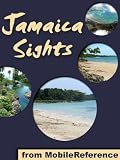 Jamaica Sights 2011: a travel guide to the top 30+ attractions in Jamaica (Mobi Sights)