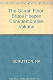 The Ocean floor : Bruce Heezen commemorative volume