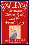 Jubilee Time: Celebrating Women, Spirit, And The Advent Of Age