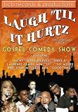 "Laugh Til It Hurtz" Gospel Comedy Show--Directors Cut (Volume 1)