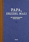 Papa, erz�hl mal: Das Erinnerungsalbum deines Lebens