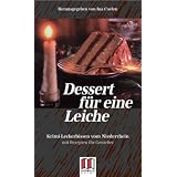 Dessert f�r eine Leiche: Krimi-Leckerbissen vom Niederrhein - und m�rderisch gute Rezepte -von "Ina Coelen"