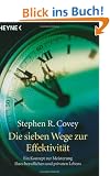 Die sieben Wege zur Effektivit�t. Ein Konzept zur Meisterung Ihres beruflichen und privaten Lebens