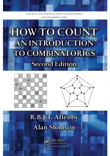 How to Count: An Introduction to Combinatorics, Second Edition (Discrete Mathematics and Its Applications)