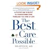 The Best Care Possible: A Physician's Quest to Transform Care Through the End of Life