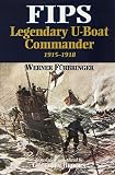 Fips : legendary U-Boat commander 1915-1918