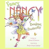 Fancy Nancy: Bonjour Butterfly (Unabridged)