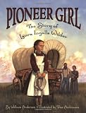 Pioneer Girl: The Story of Laura Ingalls Wilder