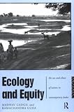 Ecology and Equity: The Use and Abuse of Nature in Contemporary India