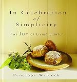 In celebration of simplicity : the joy of living lightly