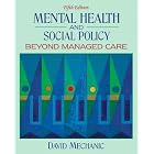 Click here to buy Mental Health and Social Policy: Beyond Managed Care (5th Edition) by David Mechanic.