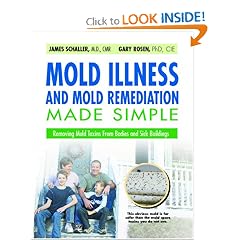 Mold Illness and Mold Remediation Made Simple: Removing Mold Toxins From Bodies and Sick... by James Schaller and Gary Rosen