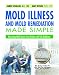 Books : Mold Illness and Mold Remediation Made Simple: Removing Mold Toxins From Bodies and Sick Buildings