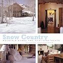 Snow Country: Mountain Homes and Rustic Retreats