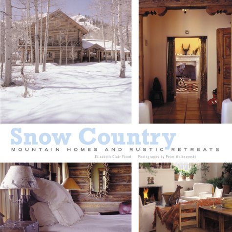 Snow Country: Mountain Homes and Rustic Retreats