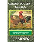 Garden Poultry Keeping by J. Barnes