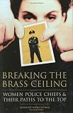 Breaking the Brass Ceiling: Women Police Chiefs and Their Paths to the Top