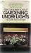 Books : THE COMPLETE BOOK OF GARDENING UNDER LIGHTS (The most authoritative, up-to-date guide to indoor gardening without sunlight. Profusely illustrated!