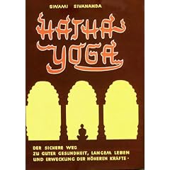 Hatha-Yoga / Der sichere Weg zu guter Gesundheit, langem Leben und Erweckung der h�heren Kr�fte