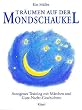 Tr�umen auf der Mondschaukel: Autogenes Training mit M�rchen und Gute-Nacht-Geschichten