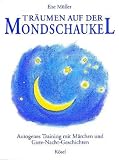 Träumen auf der Mondschaukel: Autogenes Training mit Märchen und Gute-Nacht-Geschichten
