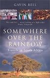 Somewhere Over the Rainbow: Travels in South Africa