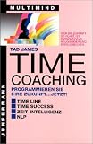 Time Coaching - Programmieren Sie Ihre Zukunft.. - jetzt! - Tad James