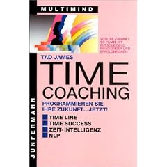 Time Coaching. Programmieren Sie Ihre Zukunft... jetzt!