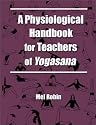 A Physiological Handbook for Teachers of Yogasana