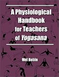 A Physiological Handbook for Teachers of Yogasana