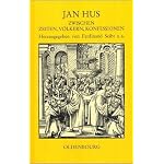 Jan Hus: Zwischen Zeiten, Volkern, Konfessionen : Vortrage des internationalen Symposions in Bayreuth vom 22. bis 26. September 1993 (Veroffentlichungen des Collegium Carolinum) book cover