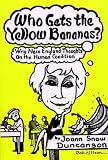 Who Gets the Yellow Bananas? Wry Thoughts on the Human Condition