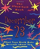 The Birth Date Book December 23: What Your Birthday Reveals About You