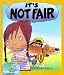 It's Not Fair (Your Feelings)