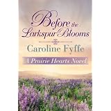 Before the Larkspur Blooms (A Prairie Hearts Novel)