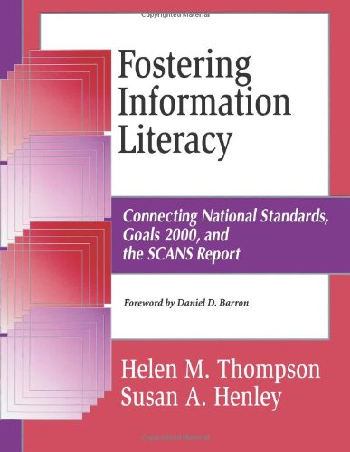 Fostering Information Literacy: Connecting National Standards, Goals 2000, and the SCANS Report (Information Literacy (Paperback))