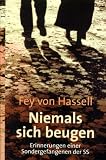 Niemals sich beugen. Erinnerungen einer Sondergefangenen der SS.