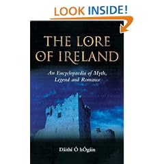 The Lore of Ireland: An Encyclopaedia of Myth, Legend and Romance