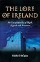 The Lore of Ireland: An Encyclopaedia of Myth, Legend and Romance