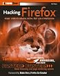 Hacking Firefox: More Than 150 Hacks, Mods, and Customizations (ExtremeTech)