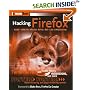 Hacking Firefox: More Than 150 Hacks, Mods, and Customizations (ExtremeTech)