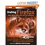 Hacking Firefox: More Than 150 Hacks, Mods, and Customizations (ExtremeTech)