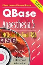 QBase Anaesthesia: Volume 5, MCOs for the Final FRCA: MCQs for the Final FRCA v. 5