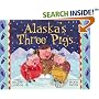Alaska's Three Pigs