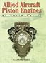 Allied Aircraft Piston Engines of World War II: History and Development of Frontline Aircraft Piston Engines Produced by Great Britain and the united (Reference S,)