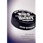 Click here to buy Brian McFarlane's World of Hockey by  Brian McFarlane.