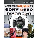 Obtenez le maximum du Sony alpha 550: Convient aussi aux utilisateurs des Sony alpha 450 et 500par Patrick Moll