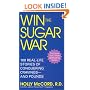 Win the Sugar War: 100 Real-Life Stories of Conquering Cravings--and Pou