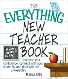 The Everything New Teacher Book: Increase Your Confidence, Connect With Your Students, and Deal With the Unexpected (Everything Series)