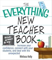 The Everything New Teacher Book: Increase Your Confidence, Connect With Your Students, and Deal With the Unexpected (Everything Series)